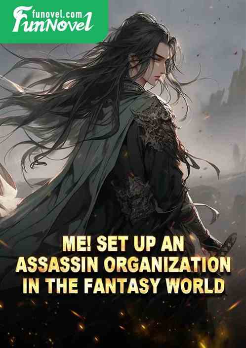 Me! Set up an assassin organization in the fantasy world