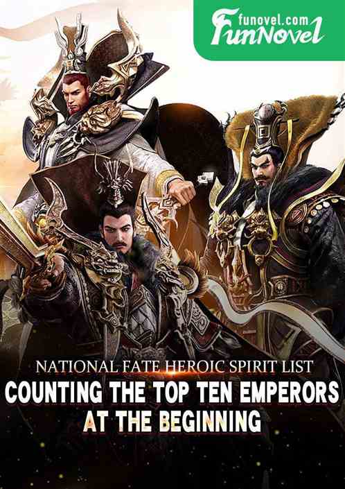 National Fate Heroic Spirit List: Counting the Top Ten Emperors at the Beginning