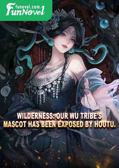 Wilderness: Our Wu Tribes mascot has been exposed by Houtu.