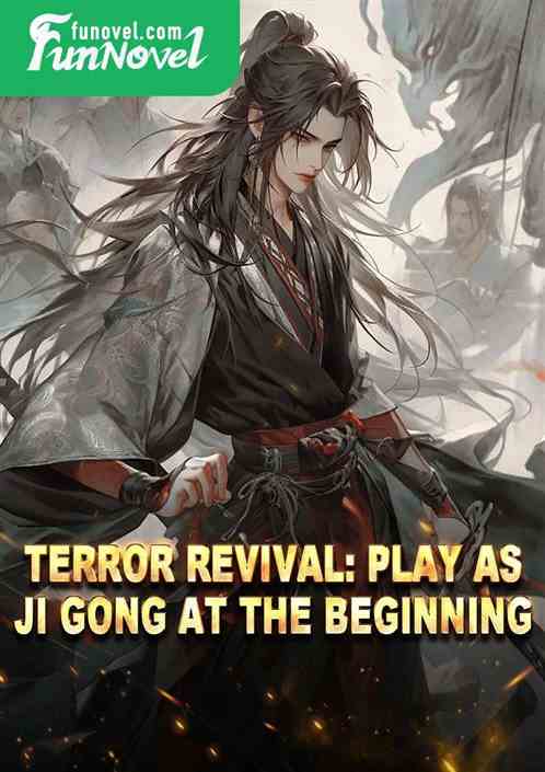 Terror Revival: Play as Ji Gong at the Beginning