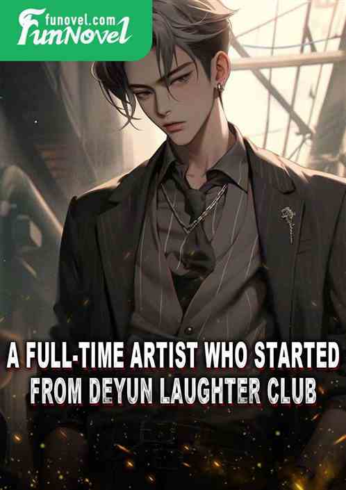 A full-time artist who started from Deyun Laughter Club