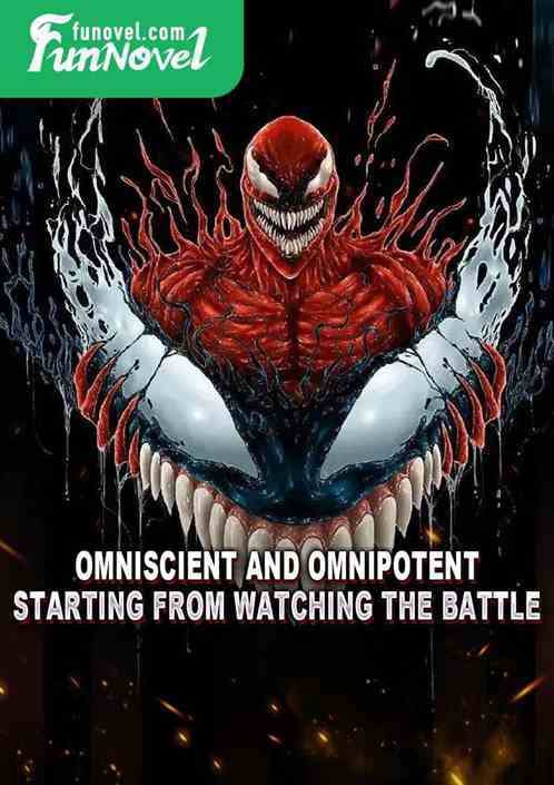 Omniscient and omnipotent, starting from watching the battle