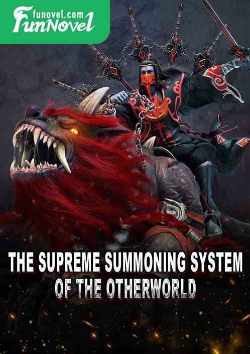 The Supreme Summoning System of the Otherworld