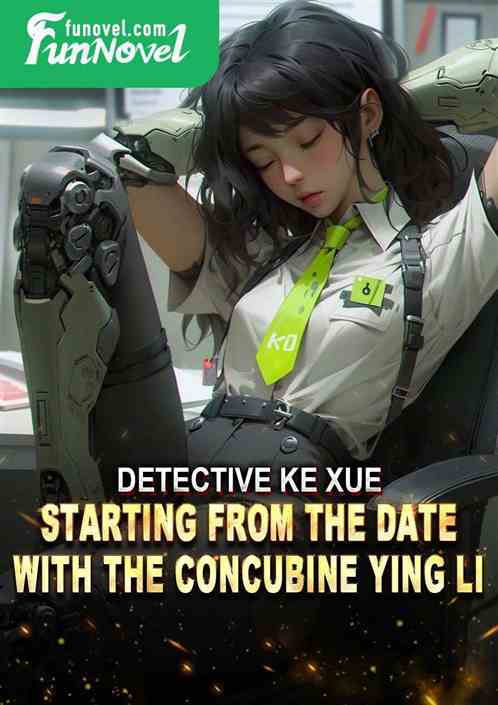 Detective Ke Xue: Starting from the date with the concubine Ying Li