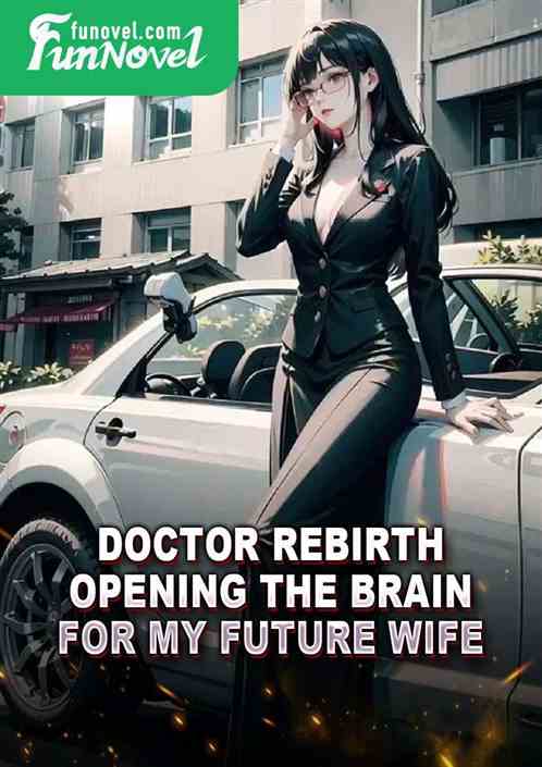 Doctor Rebirth: Opening the Brain for My Future Wife