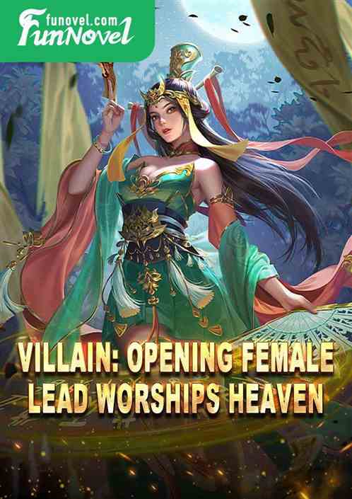 Villain: Opening Female Lead Worships Heaven