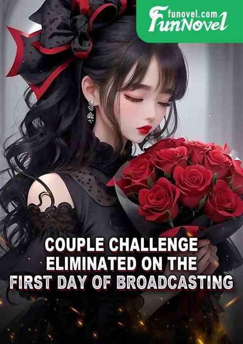 Couple Challenge: Eliminated on the First Day of Broadcasting