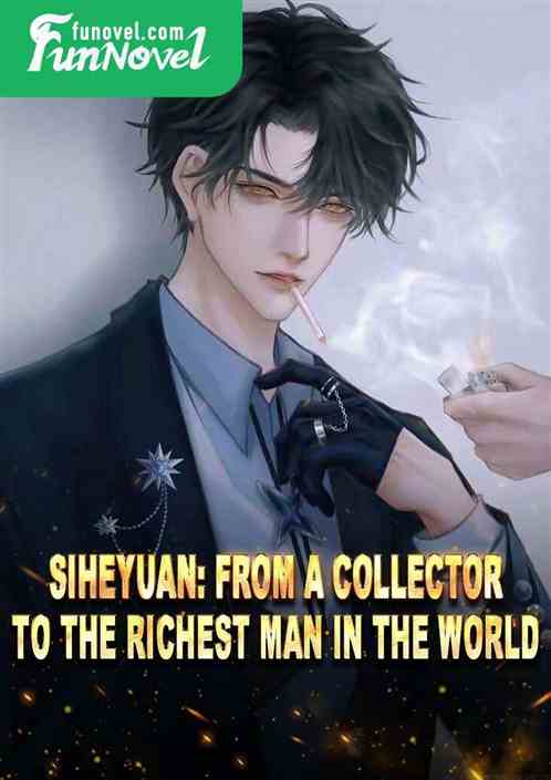 Siheyuan: From a collector to the richest man in the world