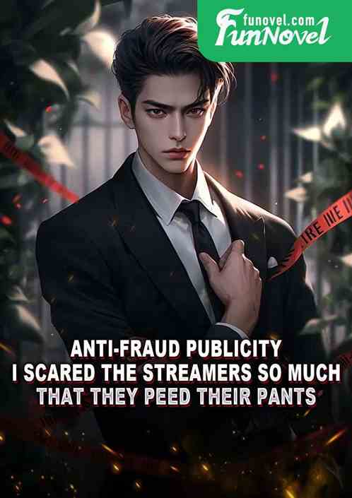 Anti-fraud publicity: I scared the streamers so much that they peed their pants!