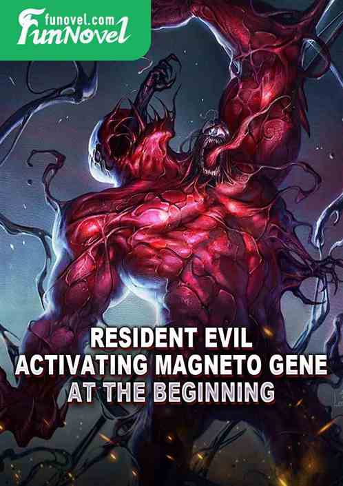 Resident Evil: Activating Magneto Gene at the Beginning