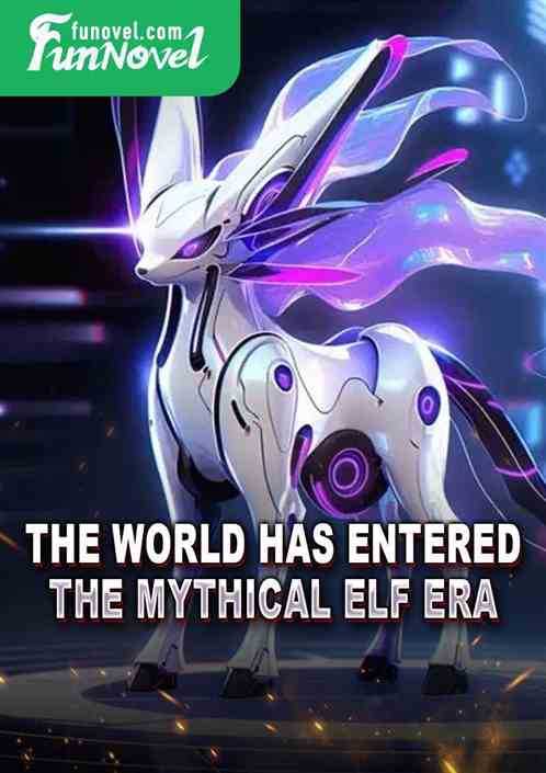 The world has entered the Mythical Elf Era