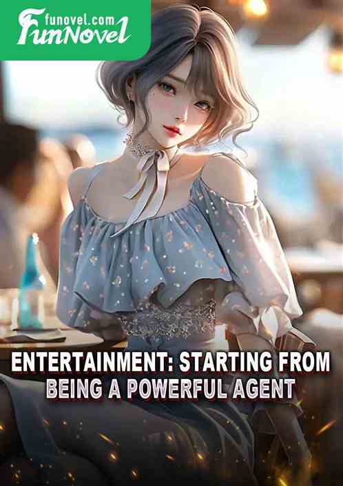 Entertainment: Starting from being a powerful agent