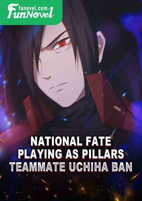 National Fate: Playing as Pillars, Teammate Uchiha Ban