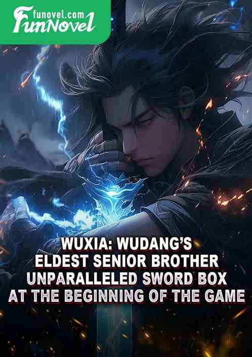 Wuxia: Wudangs Eldest Senior Brother, Unparalleled Sword Box at the beginning of the game