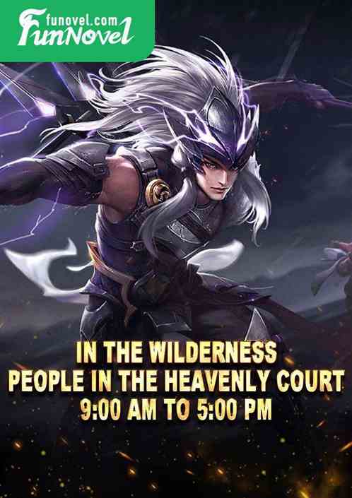 In the Wilderness: People in the Heavenly Court, 9:00 am to 5:00 pm