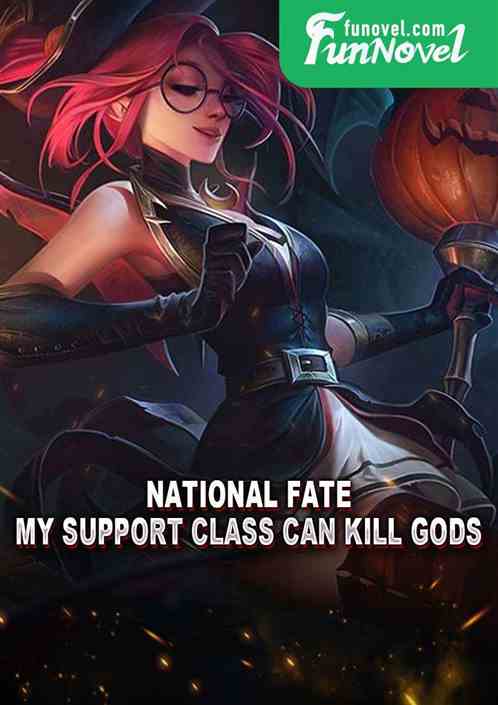 National Fate: My support class can kill gods!