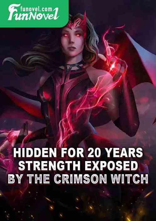 Hidden for 20 Years: Strength Exposed by the Crimson Witch