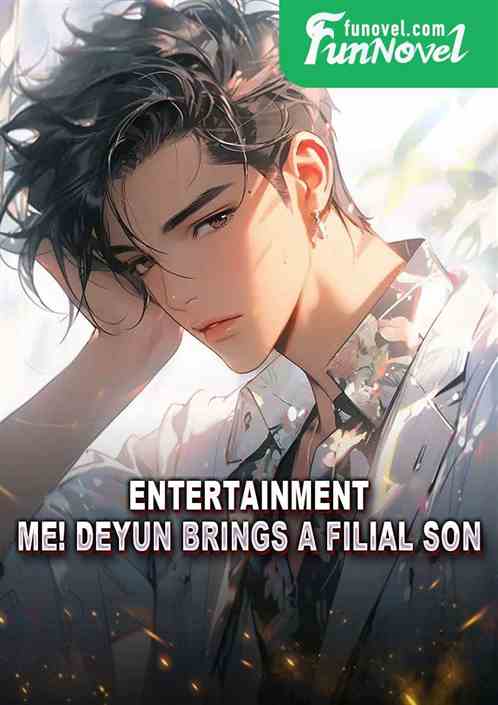 Entertainment: Me! Deyun brings a filial son!