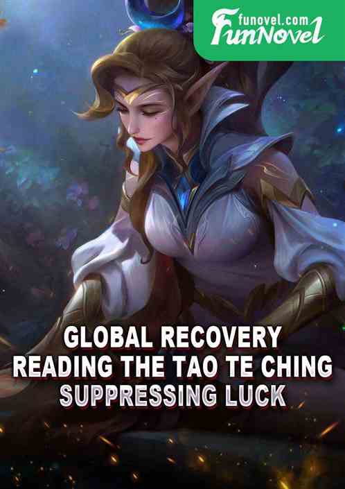 Global Recovery: Reading the Tao Te Ching, Suppressing Luck