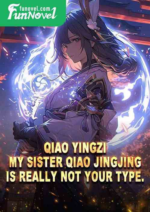 Qiao Yingzi: My sister Qiao Jingjing is really not your type.