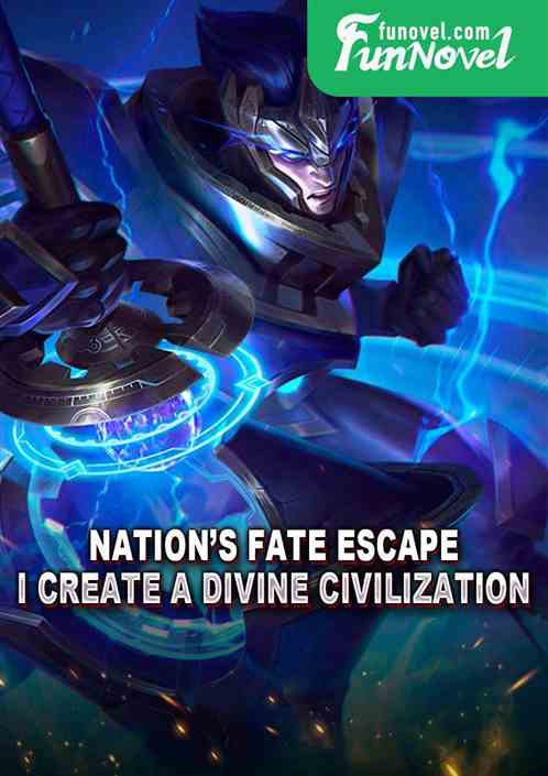 Nations Fate Escape: I Create a Divine Civilization!