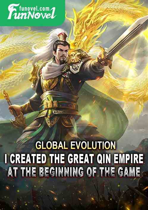 Global Evolution: I created the Great Qin Empire at the beginning of the game.