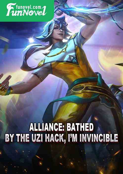 Alliance: Bathed by the Uzi hack, Im invincible