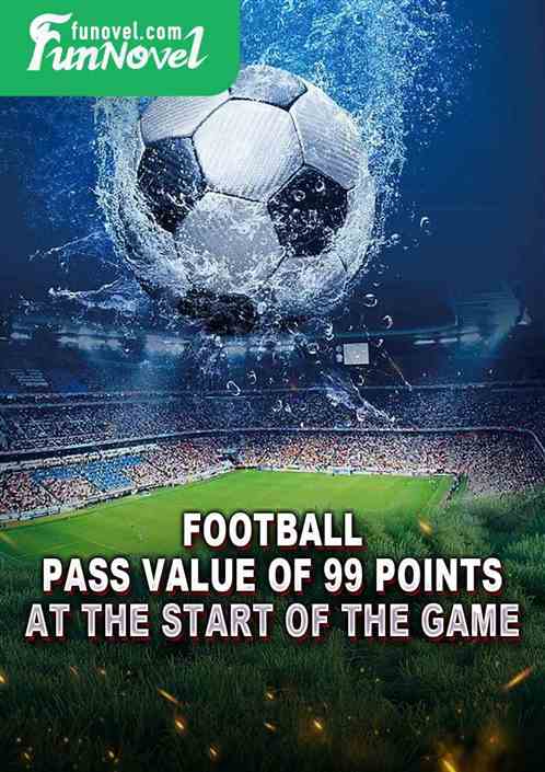 Football: Pass value of 99 points at the start of the game