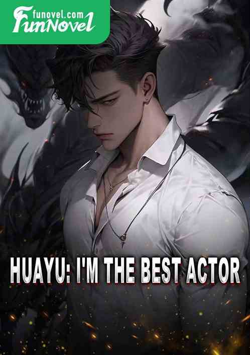 Huayu: I'm the Best Actor