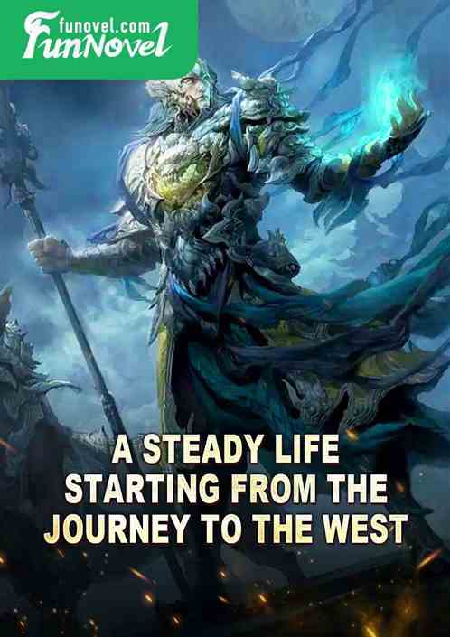 A steady life, starting from the Journey to the West