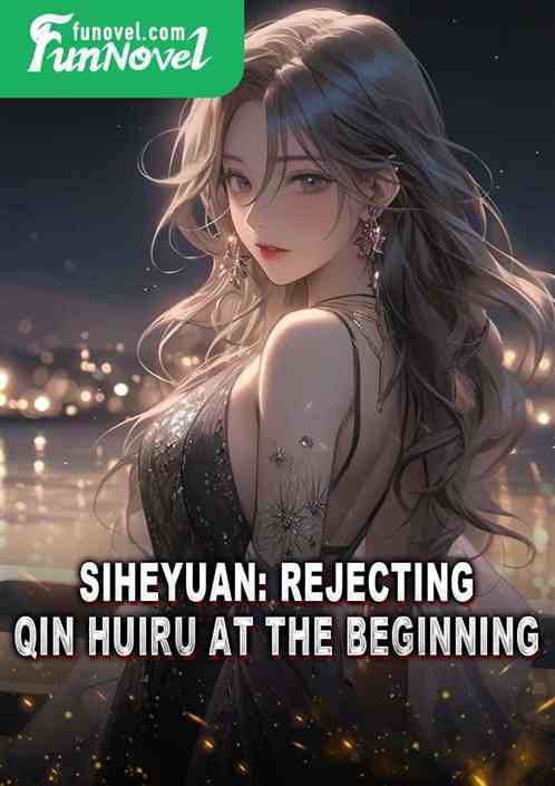 Siheyuan: Rejecting Qin Huiru at the Beginning