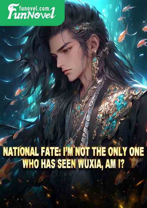 National Fate: Im not the only one who has seen Wuxia, am I?