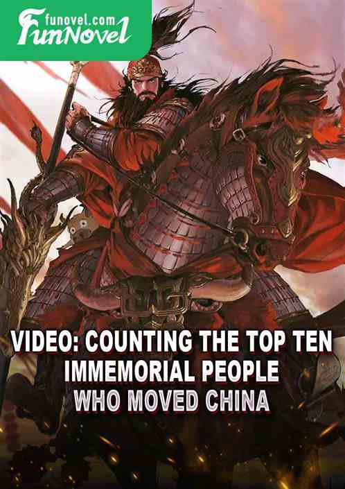 Video: Counting the Top Ten Immemorial People Who Moved China