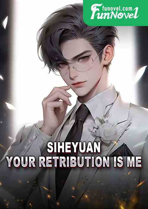 Siheyuan: Your retribution is me