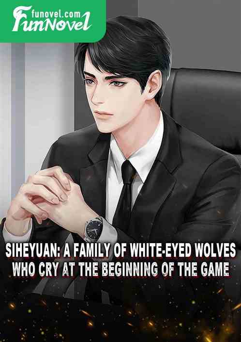 Siheyuan: A family of white-eyed wolves who cry at the beginning of the game