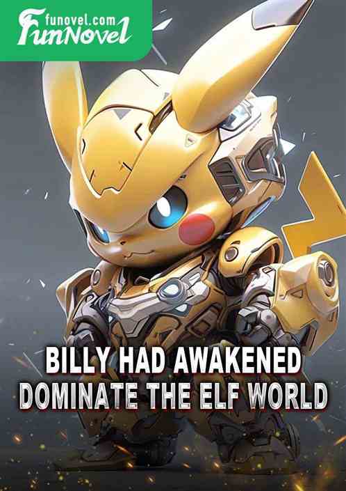 Billy had awakened! Dominate the Elf World