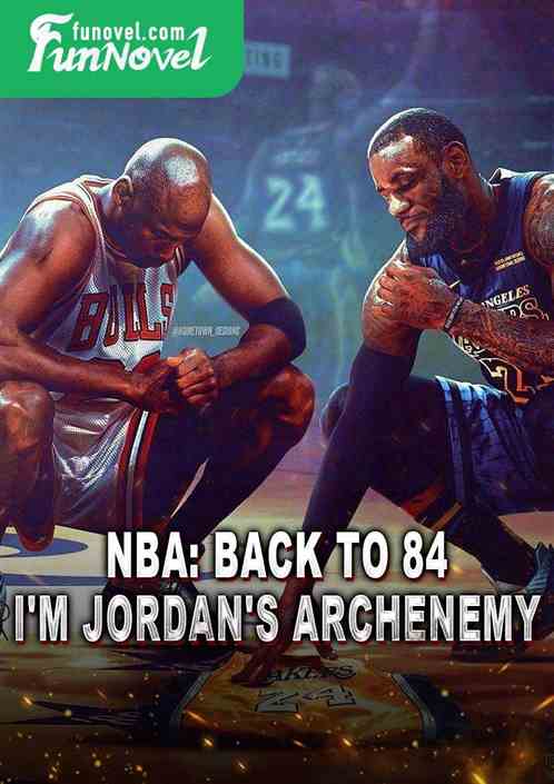 NBA: Back to 84, I'm Jordan's archenemy