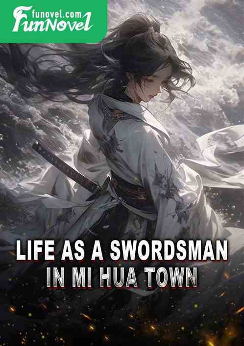 Life as a Swordsman in Mi Hua Town