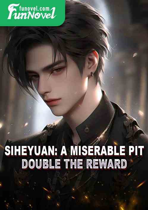 Siheyuan: a miserable pit. Double the reward