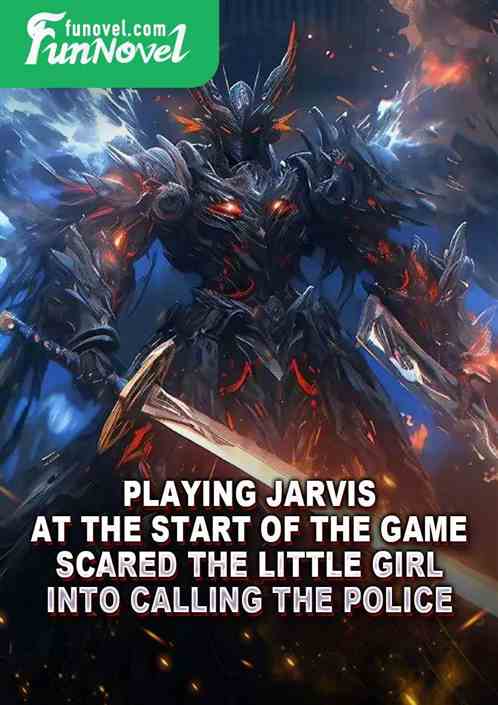 Playing Jarvis at the start of the game scared the little girl into calling the police.