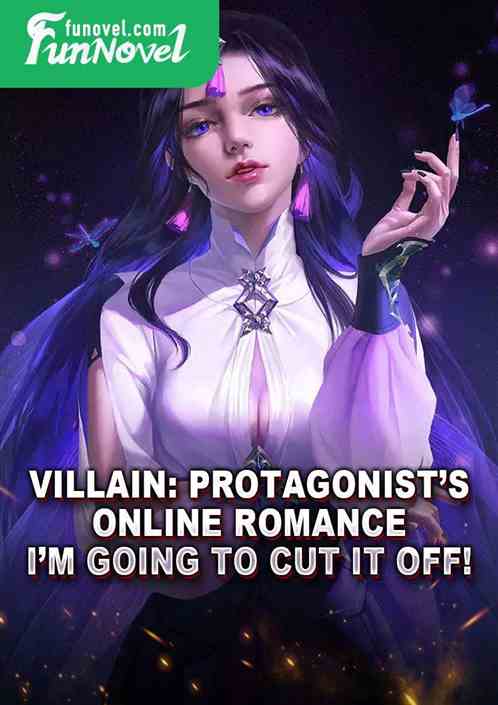 Villain: Protagonists online romance? Im going to cut it off!