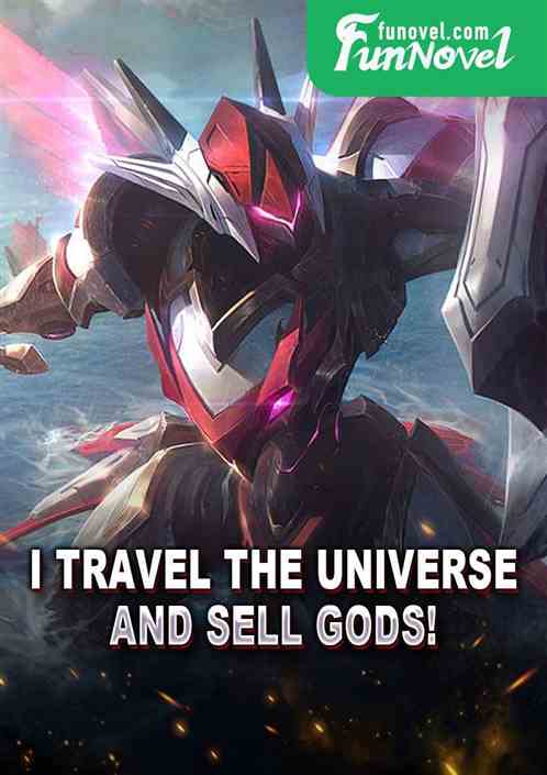 I travel the universe and sell gods!