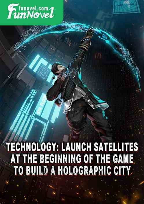 Technology: Launch satellites at the beginning of the game to build a holographic city