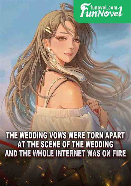 The wedding vows were torn apart at the scene of the wedding, and the whole Internet was on fire.