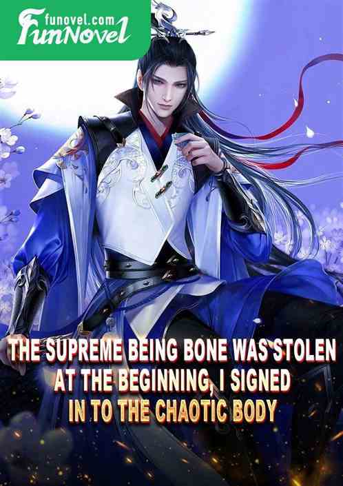 The Supreme Being Bone was stolen at the beginning, I signed in to the Chaotic Body