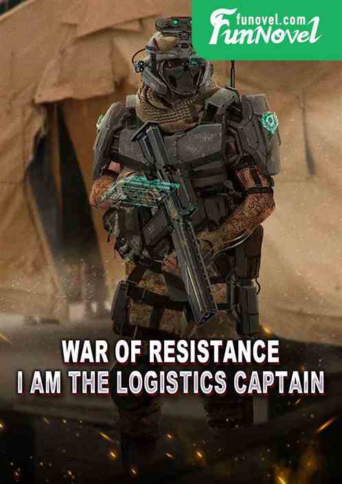 War of Resistance: I am the logistics captain