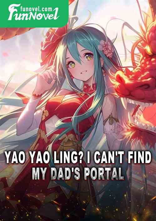 Yao Yao Ling? I can't find my dad's portal