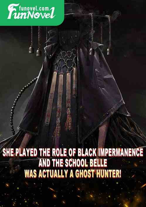 She played the role of Black Impermanence, and the school belle was actually a ghost hunter!