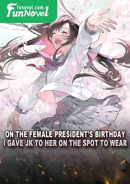 On the female presidents birthday, I gave jk to her on the spot to wear