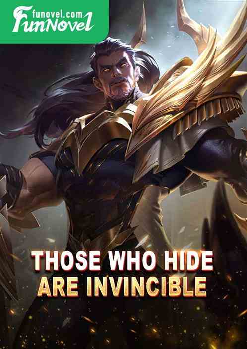 Those who hide are invincible